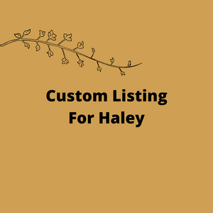 Custom Listing For Haley
